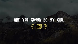 Jet - Are You Gonna Be My Girl (Lyrics)