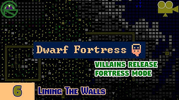 Dwarf Fortress -- Episode 6: Lining The Walls -- Villains Release Fortress Mode