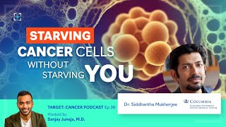 Starving cancer cells without starving YOU  With Dr. Siddhartha Mukherjee