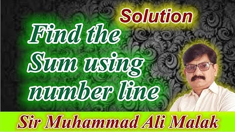 Find the sum using number line Exercise no,4.2 by Sir Muhammad Ali Malak