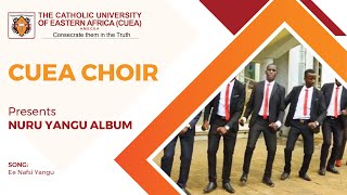 EE NAFSI YANGU | CUEA Choir