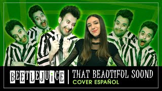 THAT BEAUTIFUL SOUND | Beetlejuice The Musical | Cover Español