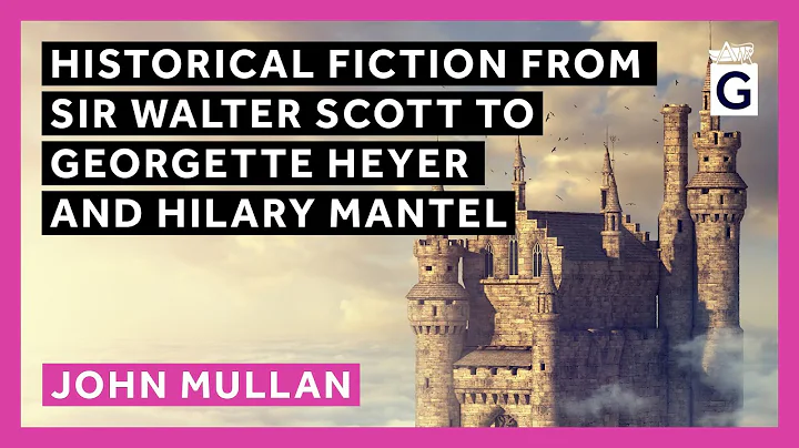 Historical Fiction from Sir Walter Scott to Georgette Heyer and Hilary Mantel