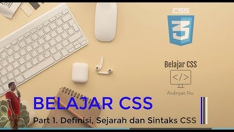Belajar CSS  - Part 1  Definisi, Sejarah dan Sintaks CSS