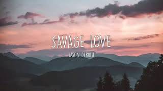 Savage Love - Jason Derulu (Prod. Jawsh 685) (Lyrics)