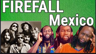 Video thumbnail of "FIREFALL - Mexico REACTION - First time hearing"