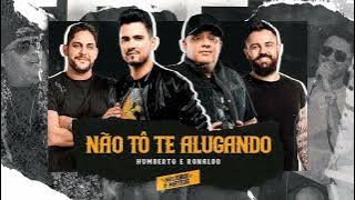 Humberto e Ronaldo - Não Tô Te Alugando feat. Jorge e Mateus