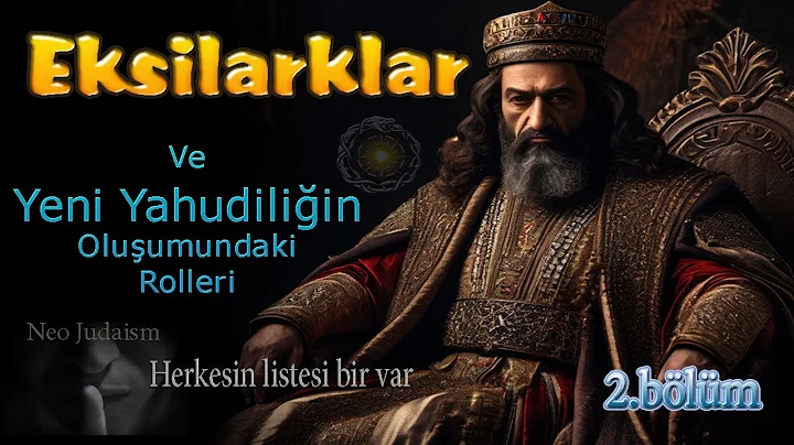 Eksilarklar ve YENİ YAHUDİLİĞE giden yol 2.bölüm