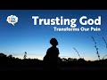 Transform Our Pain by Trusting God and Relying On His Love | One Quick Thought by Russ Ewell