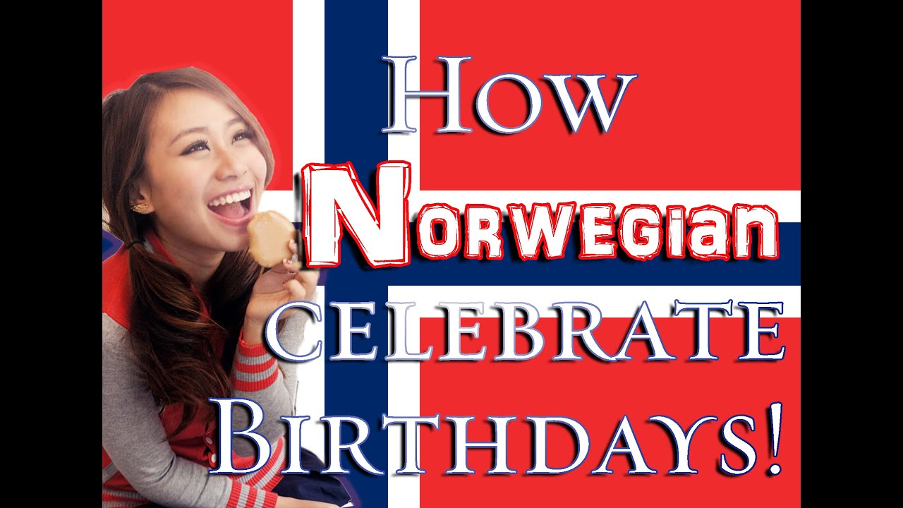 How Do Norwegians Celebrate Their Birthday Norwegian Birthday Song how-do-norwegians-celebrate-their-birthday-norwegian-birthday-song