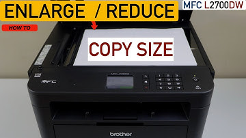 How To Enlarge Reduce Copy Size With Your Brother MFC L2700dw Printer ?