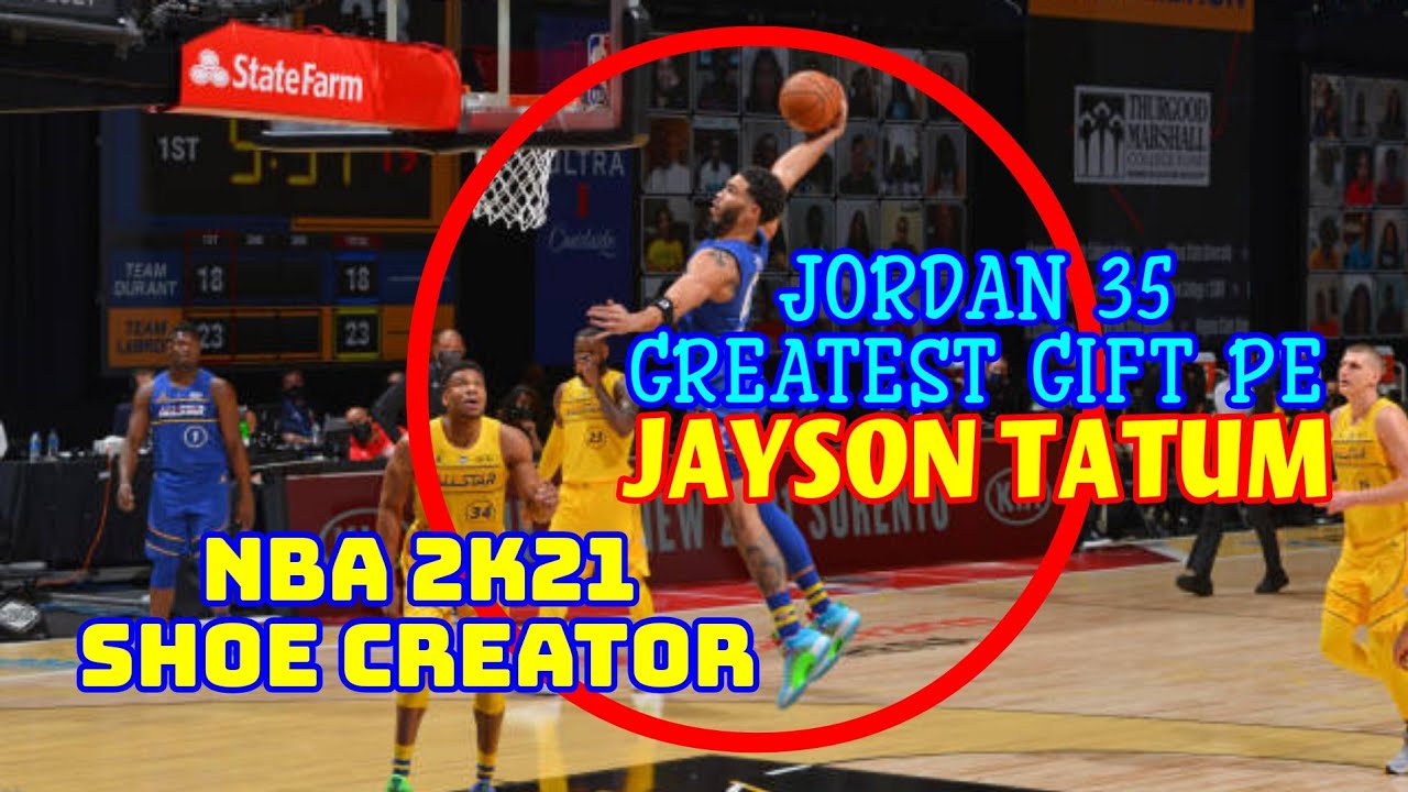 Nba Shoe Creator Jordan 35 Greatest Gift Pe Allstar Jayson Tatum Nba 2k21 Youtube