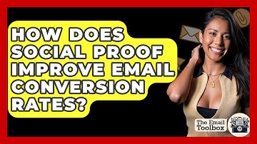 How Does Social Proof Improve Email Conversion Rates? - TheEmailToolbox.com