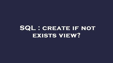 SQL : create if not exists view?