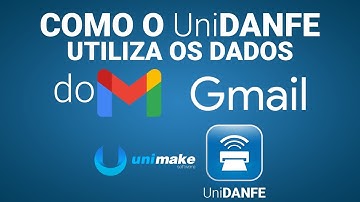 Como o UniDANFE utiliza os dados do GMAIL