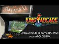 Prsentation de la borne xxl classik king arcade  batman sous arcade box