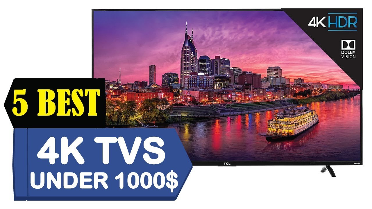 5 Best 4K TVs Under1000 2023 Best 4K TVs Under1000 Reviews Top 5