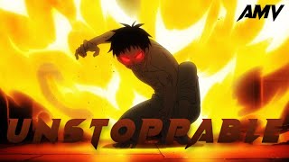 FIRE FORCE AMV -  Unstoppable (The Score)