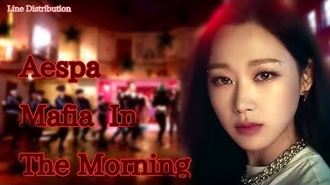 HOW WOULD Aespa sing Mafia in the morning {ITZY} ( Line Distribution )