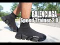 BALENCIAGA SPEED TRAINER 2.0 REVIEW...ARE THEY WORTH IT?