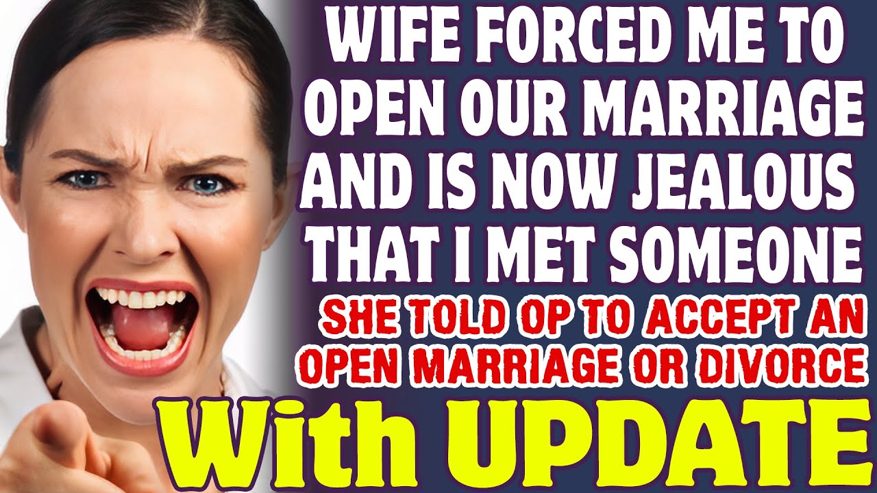 Wife Forced Me To Open Our Marriage And Is Now Jealous That I Met Someone