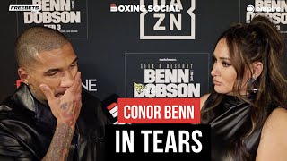 Conor Benn In Tears Reveals TRAUMA, Battling BBBOFC, Vowing KNOCKOUT over Peter Dobson