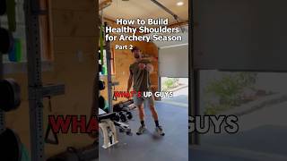 How to build healthy shoulders for archery season: part 2