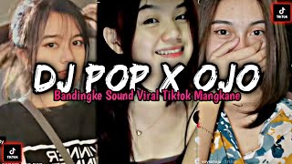 DJ POP X OJO DIBANDINGKE MANGKANE‼️DJ VIRAL TIKTOK TERBARU‼️