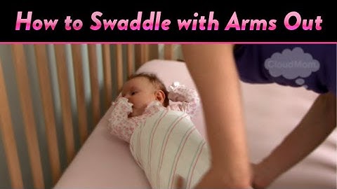 How to Swaddle with Arms Out | CloudMom
