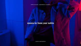 Mana ke hum yaar nahin (slowed & reverb) | Sonu Nigam & Parineeti Chopra