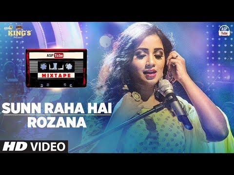 Sunn Raha Hai RozanaShreya GhoshalMixtapeBhushan Kumar Ahmed Khan Abhijit Vaghani ASPtube