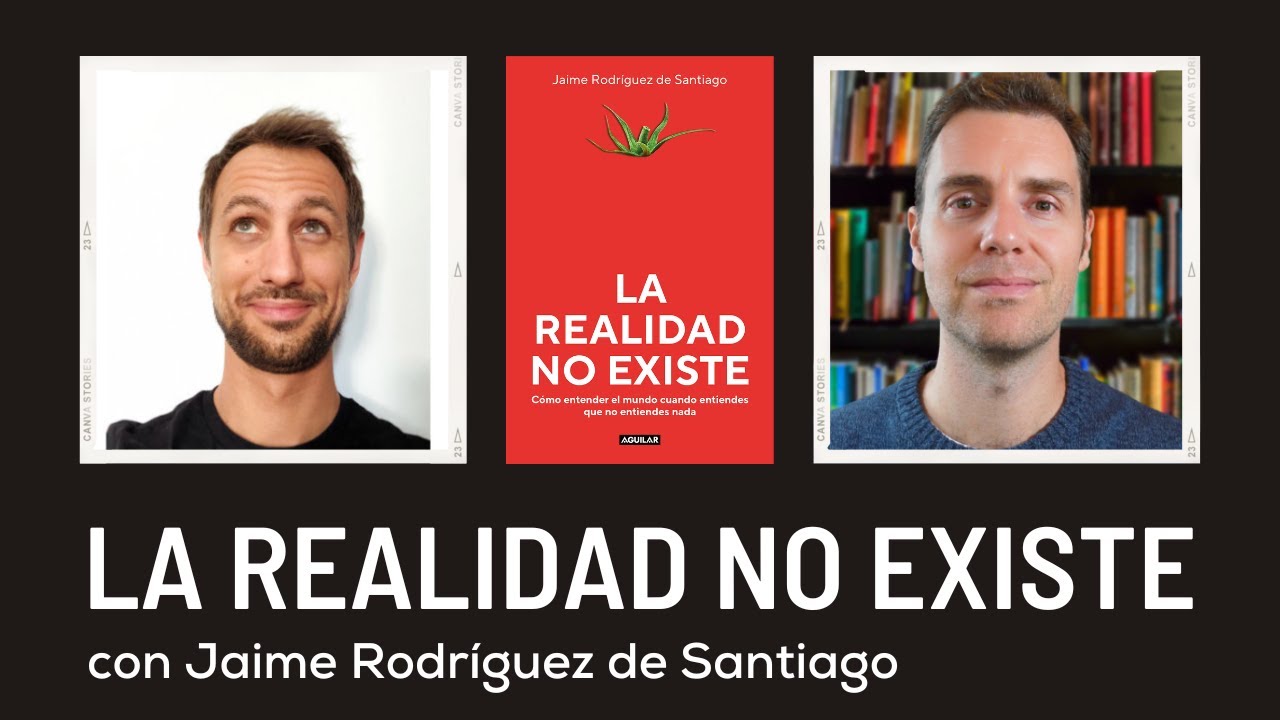 La realidad NO existe, con Jaime Rodríguez de Santiago