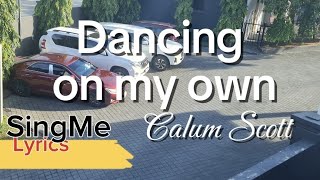 Dancing on my own - Calum Scott