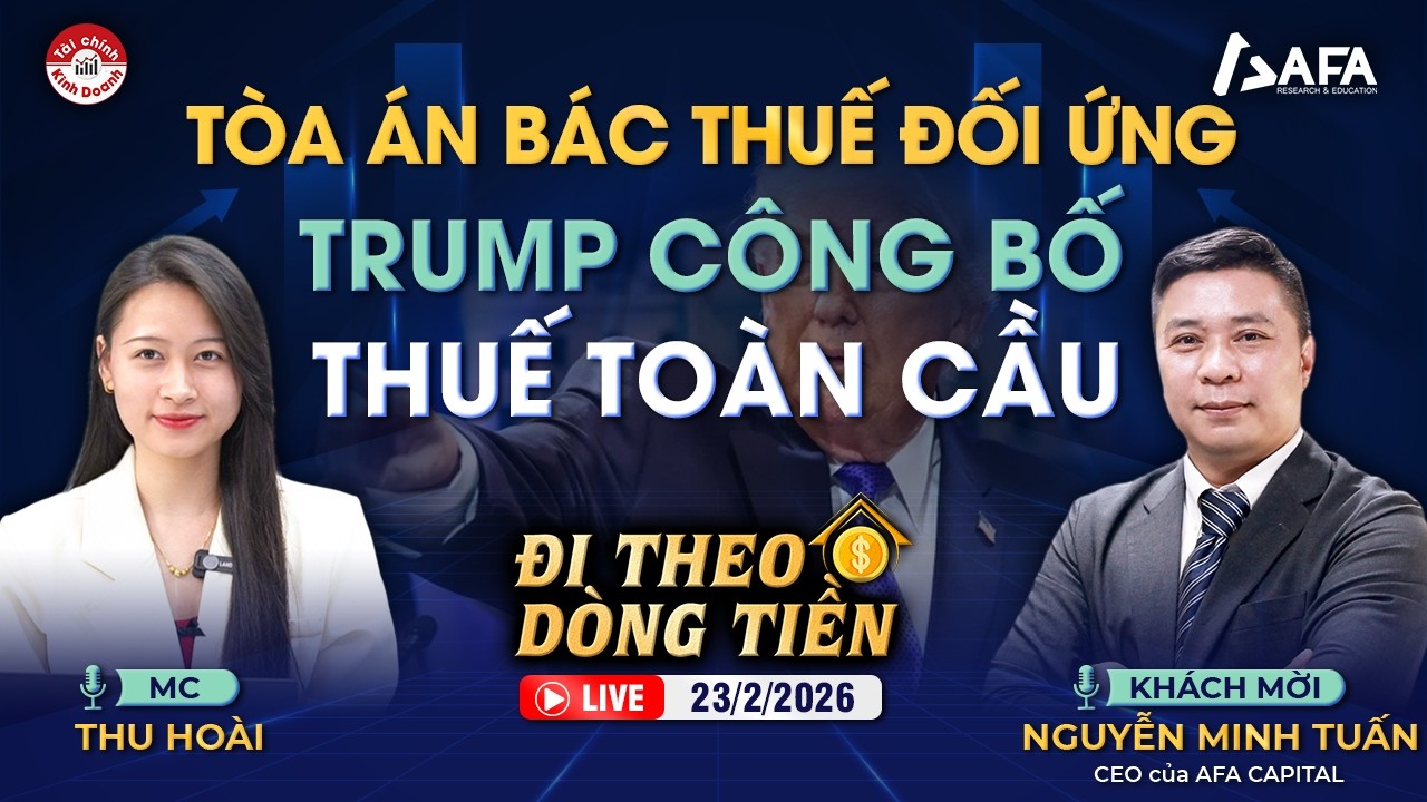 TÒA ÁN BÁC THUẾ ĐỐI ỨNG, TRUMP CÔNG BỐ THUẾ TOÀN CẦU | #ĐTDT 23/2/2026