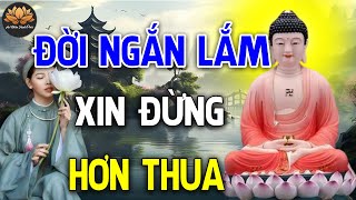 Đời Ngắn Lắm Sống Đừng Có Tính Hơn Thua Mà Khổ (RẤT HAY ) | An Nhiên Hạnh Phúc