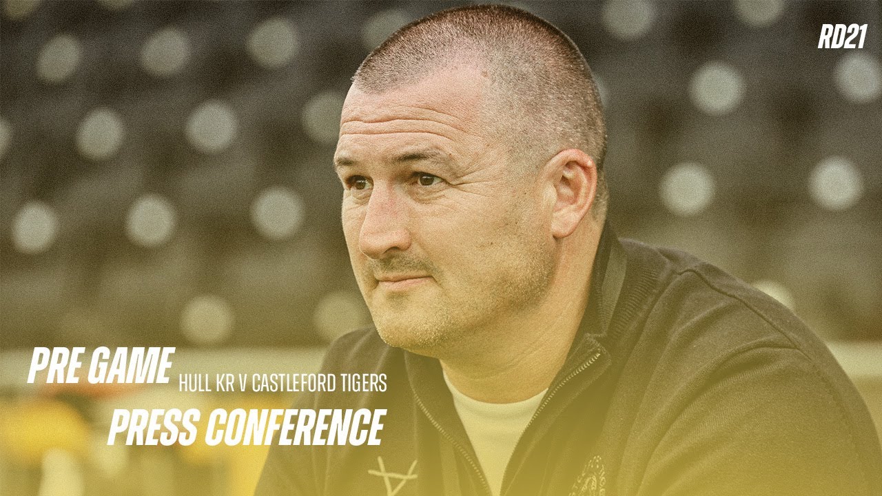 Chris Chester | Pre Game Press Conference | RD21 Hull KR V Castleford Tigers.