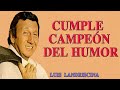 Luis LANDRISCINA  HOMENAJE Aniversario de Vida Cumple Campeón del Humor