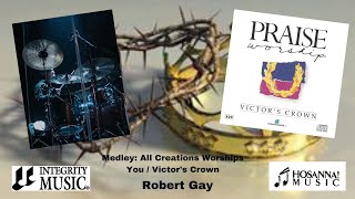 All Creations Worships You (Medley) (Drum Cover) - Robert Gay