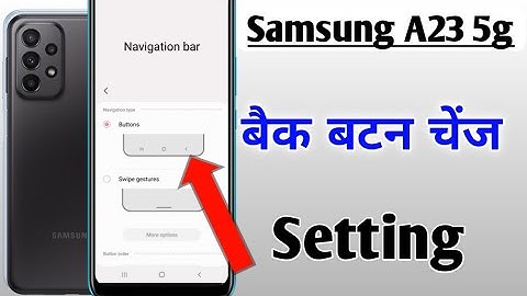 Samsung galaxy a23 5g me back button change setting/how to change back button in samsung a23 5g