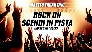 ROCK ON  / SCENDI IN PISTA "in Italiano" (Medley Hully Gully) by Matteo Tarantino