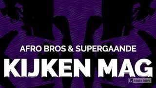 AFRO BROS & SUPERGAANDE - KIJKEN MAG(Remix) (Prod.RAYAN)