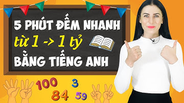 CÁCH ĐẾM SỐ TỪ 1 ĐẾN 1 TỶ TRONG TIẾNG ANH CHUẨN CHỈNH 100% - Học tiếng Anh Online (Trực tuyến)