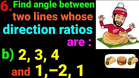 6.b) 2, 3, 4 and 1,–2, 1 Find angle between two lines whose direction ratios are: Coordinates space