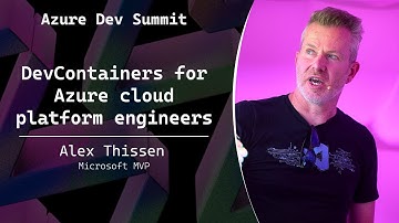 DevContainers for Azure cloud platform engineers - Alex Thissen - Azure Dev Summit