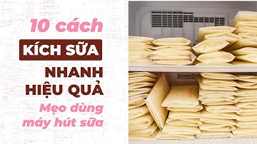 Top 10 Cách Kích Sữa Nhanh và Hiệu Quả, Tips Dùng Máy Hút Sữa