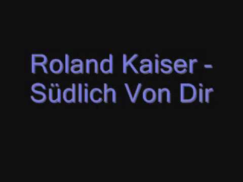 Roland Kaiser Südlich Von Dir Wmv