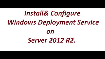 How to Install& Configure Windows Deployment Service installation on Server 2012 R2