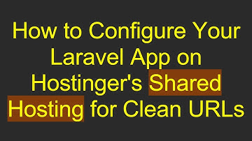 How to Configure Your Laravel App on Hostinger