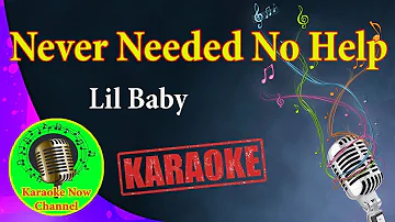 [Karaoke] Never Needed No Help- Lil Baby- Karaoke Now