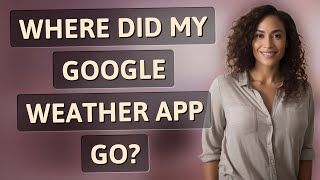Where did my Google weather app go? screenshot 5